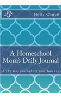 A Homeschool Mom's Daily Journal: A 180 Day Journal Of Your Journey