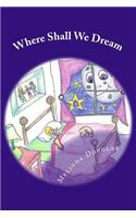 Where Shall We Dream