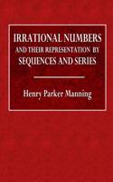 Irrational Numbers and Their Representation by Sequences and Series