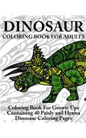 Dinosaur Coloring Book For Adults: Coloring Book For Grown-Ups Containing 40 Paisly and Henna Dinosaur Coloring Pages(English)