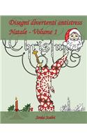 Disegni divertenti antistress - Natale - Volume 1: È arrivato il momento di festeggiare il Natale(1 Disegni Divertenti Antistress - Natale)