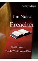 I'm Not a Preacher