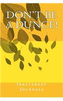Don't Be a Dunce!