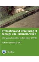 Evaluation and Monitoring of Seepage and Internal Erosion Interagency Committee on Dam Safety (ICODS) FEMA P-1032 /May 2015