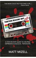 Thirteen Reasons Why Not: A Step-By-Step Guide To Helping Depressed & Suicidal Teenagers