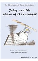 Jules and the plane of the carousel: (1 Adventures of Jules the Aviator)