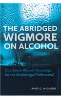 Abridged Wigmore on Alcohol