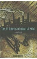 The All-American Industrial Motel: A Memoir