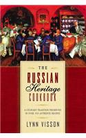 The Russian Heritage Cookbook: A Culinary Heritage Preserved Through 360 Authentic Recipes