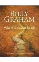 Billy Graham: Where the Savior Leads