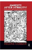 Amnesty After Atrocity?: Healing Nations After Genocide and War Crimes