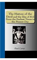 The History of the Devil and the Idea of Evil from the Earliest Times to the Present Day