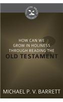 How Can We Grow in Holiness Through Reading the Old Testament?