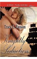 Knightly Seduction (Siren Publishing Classic)