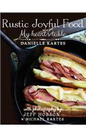 Rustic Joyful Food: My Heart's Table