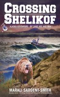 Crossing Shelikof: Alaska Adventure - By Land, Air, and Sea