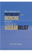 Revolutions in Physiology and Medicine During the Golden Age