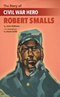 Story of Civil War Hero Robert Smalls