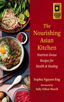 The Nourishing Asian Kitchen: Nutrient-Dense Recipes for Health and Healing