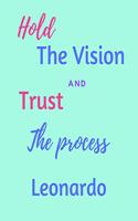 Hold The Vision and Trust The Process Leonardo's