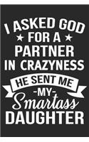 I ASKED god for a partner in crazyness he sent me my daughter: A beautiful daily activity planner book for Daughter and Mom (6x9 sizes 120 pages)