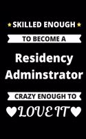 Skilled Enough to Become a Resident Administrator Crazy Enough to Love It