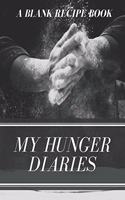 My Hunger Diaries: A Blank Recipe Book - Journal for Writing Recipes
