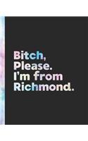 Bitch, Please. I'm From Richmond.