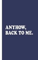 Anyhow Back to Me: A Composition Book For A Self-Centered Narcissist