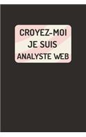 Croyez-moi je suis Analyste Web