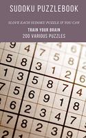 SUDOKU PUZZLEBOOK SLOVE EACH SUDOKU PUZZLE IF YOU CAN TRAIN YOUR BRAIN 200 Various Puzzles