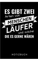 Es Gibt Zwei Arten Von Menschen Läufer Und Solche Die Es Gerne Wären Notizbuch: A5 Notizbuch LINIERT Läufer Geschenke - Lauftagebuch - Laufkalender - Leichtathletik Marathon Triathlon - Motivation Fitness - Wettkampfvorbereitung