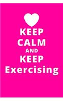 Keep Calm And Keep Exercising