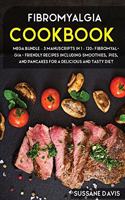 Fibromyalgia Cookbook: MEGA BUNDLE - 3 Manuscripts in 1 - 120+ Fibromyalgia - friendly recipes including smoothies, pies, and pancakes for a delicious and tasty diet