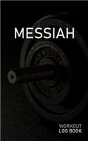 Messiah: Blank Daily Workout Log Book - Track Exercise Type, Sets, Reps, Weight, Cardio, Calories, Distance & Time - Space to Record Stretches, Warmup, Coold