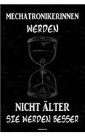 Mechatronikerinnen werden nicht älter sie werden besser Notizbuch