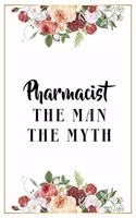 Pharmacist The Man The Myth: Lined Notebook / Journal Gift, 120 Pages, 6x9, Matte Finish, Soft Cover