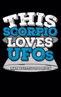 This Scorpio Loves UFOs Maybe Little Too Much Notebook: 100 Wide Ruled Lined Pages