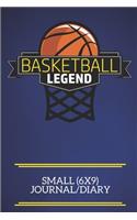 Basketball Legend Small (6x9) Journal/Diary: A fun note book, perfect for any sports fan who has everything else!
