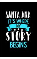 Santa Ana It's Where My Story Begins: Santa Ana Dot Grid 6x9 Dotted Bullet Journal and Notebook 120 Pages