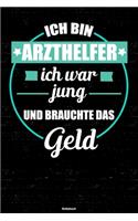 Ich bin Arzthelfer ich war jung und brauchte das Geld Notizbuch