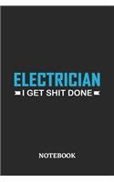 Electrician I Get Shit Done Notebook