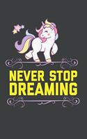 Unicorn Notebook - Never Stop Dreaming