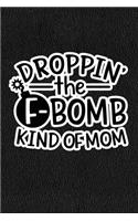 Droppin' The F-Bomb Kinda Mom: Black Leather Print Sassy Mom Journal / Snarky Notebook