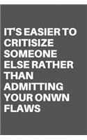 It's Easier to Critisize Someone Else Rather Than Admitting Your Onwn Flaws