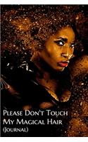 Please Don't Touch My Magical Hair