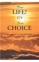 Your Life? It's Your Choice