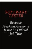 Software tester Because Freaking Awesome Is Not An Official Job Title