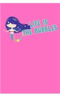 Life Is The Bubbles