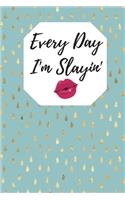 Every Day I'm Slayin'